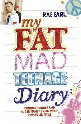 My Fat, Mad Teenage Diary (Rae Earl, #1)