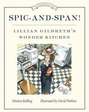 ... Spic-and-Span!: Lillian Gilbreth's Wonder Kitchen” as Want to Read