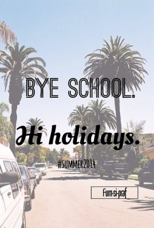 School Holiday Quotes Tumblr (14)