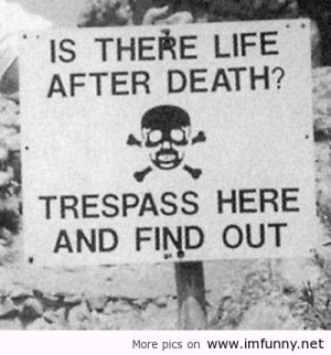 ... There Life After Death! Trespass Here And Find Out ~ Good Night Quote
