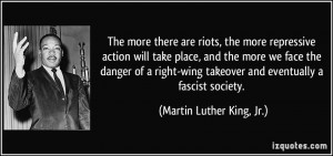 The more there are riots, the more repressive action will take place ...