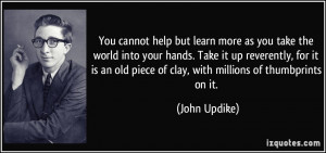 You cannot help but learn more as you take the world into your hands ...
