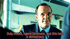 Duly noted, Agent Simmons. But this isn't a democracy. || Phil Coulson ...