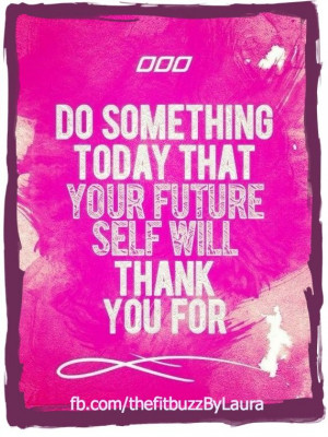 ... forward. Make today count!!! #thankYourself #makeItCount #greatDay