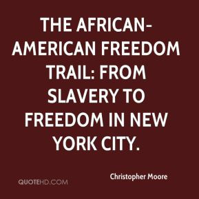 Christopher Moore - The African-American Freedom Trail: From Slavery ...