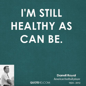 Darrell Royal Health Quotes
