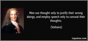 Men use thought only to justify their wrong doings, and employ speech ...
