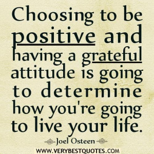 Live your life quotes positive attitude quotes grateful attitude ...