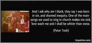 ... me sick, 'love wash me and I shall be whiter than snow. - Peter Tosh