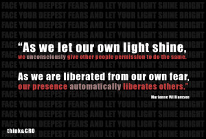 Face your deepest fears and let your light shine bright.