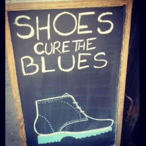 Shoes cure the blues #shoemill #shoes #quotes #truth
