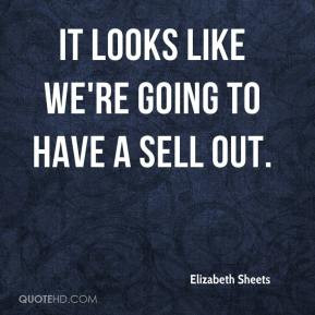 Elizabeth Sheets - It looks like we're going to have a sell out.