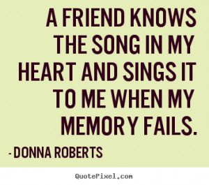 ... Back > Quotes For > Inspirational Quotes About Friendship And Memories