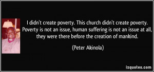 church didn't create poverty. Poverty is not an issue, human suffering ...