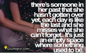 Theres someone in her past that she hasnt gotten over yet, each day is ...