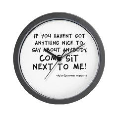 ... ...Sit Next to Me! > Funny Alice Roosevelt Longworth Quote Wall Clock