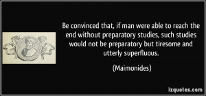 Be convinced that, if man were able to reach the end without ...