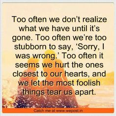 Many families torn apart by stubborn foolishness. More