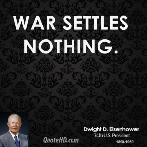 Dwight D. Eisenhower War Quotes