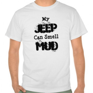 Mud Bogging Sayings My jeep can smell mud t-shirts
