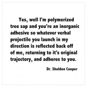 CafePress > Wall Art > Posters > Sheldon's Tree Sap Quote Poster