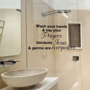Wall Decal Bathroom Wash your hands and say your prayers because Jesus ...