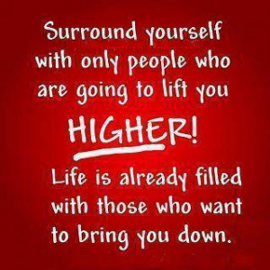 Surround Yourself With People Who Will Lift You Up