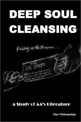 Deep Soul Cleansing: A Study of AA's Literature: passing on the ...