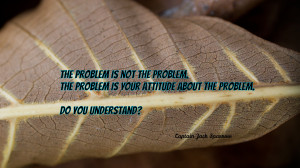 The problem is not the problem... quote wallpaper