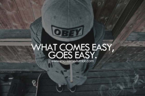 skateboarding-sayings-what-comes-easy-goes-easy