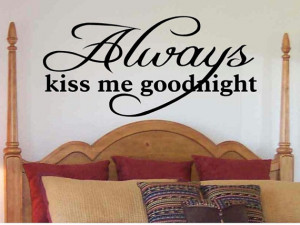 Love Quote Decal Always Kiss Me Goodnight Master Bedroom Wall Decor