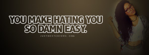You Make Hating You Facebook Cover Photo