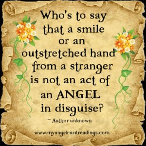 Who's to say that a smile or an outstretched hand from a stranger is ...