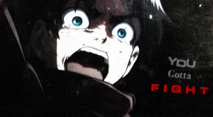 You Gotta Fight, Eren saying You Gotta Fight.