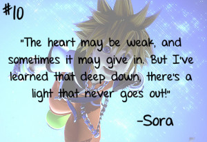 ... that deep down, there’s a light that never goes out!” -Sora