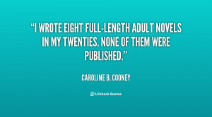 wrote eight full-length adult novels in my twenties. None of them ...