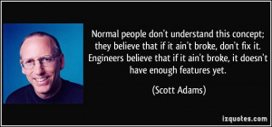 Normal people don't understand this concept; they believe that if it ...