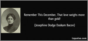 Remember This December, That love weighs more than gold! - Josephine ...