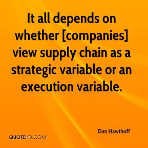 It all depends on whether [companies] view supply chain as a strategic ...