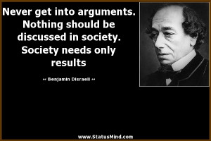 Society needs only results Benjamin Disraeli Quotes StatusMind