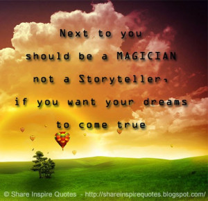 next-to-you-should-be-a-magician-not-a-storyteller-if-you-want-your ...
