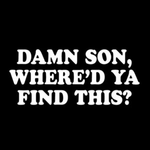 Video: The “Damn son, where’d you find this?!” Guy Has Finally ...