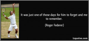 More Roger Federer Quotes