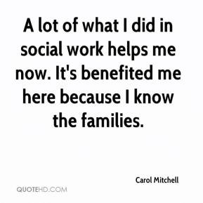 Carol Mitchell - A lot of what I did in social work helps me now. It's ...