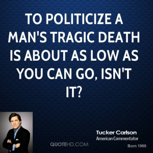 Tucker Carlson Death Quotes