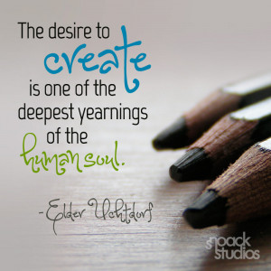 The desire to create is one of the deepest yearnings of the human soul ...