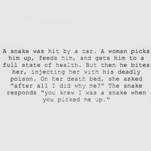 no more snakes in the grass in my life.