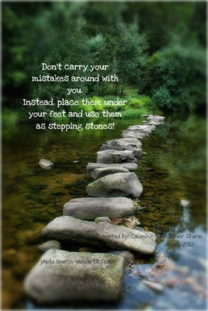 ... Instead place them under your feet and use them as stepping stones
