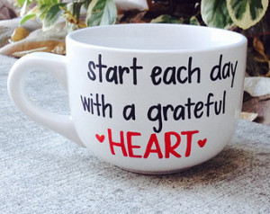 Inspirational Quote Coffee Mug - St art Each Day With a Grateful Heart ...
