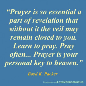 Prayer --Boyd K. Packer